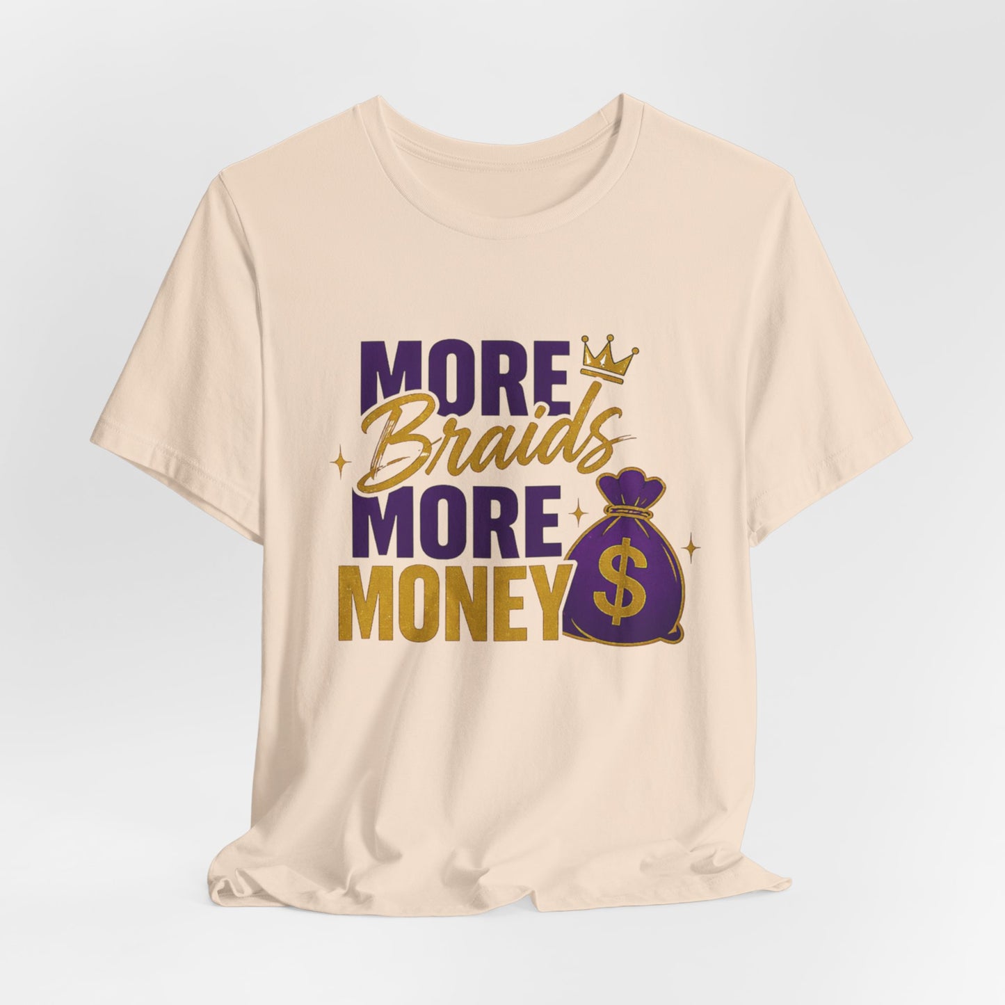 More Braids More Money Tee — Braider Appreciation Graphic Shirt