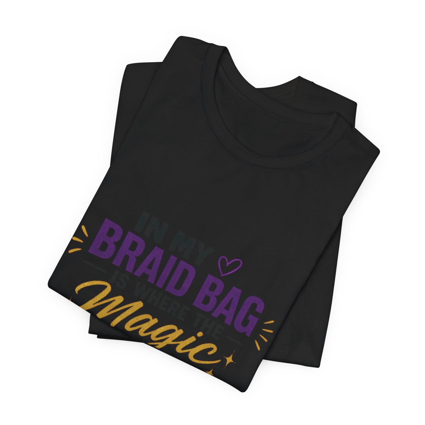 Braid Bag Tee — "In My Braid Bag Is Where the Magic Happens" Hair Stylist T-Shirt