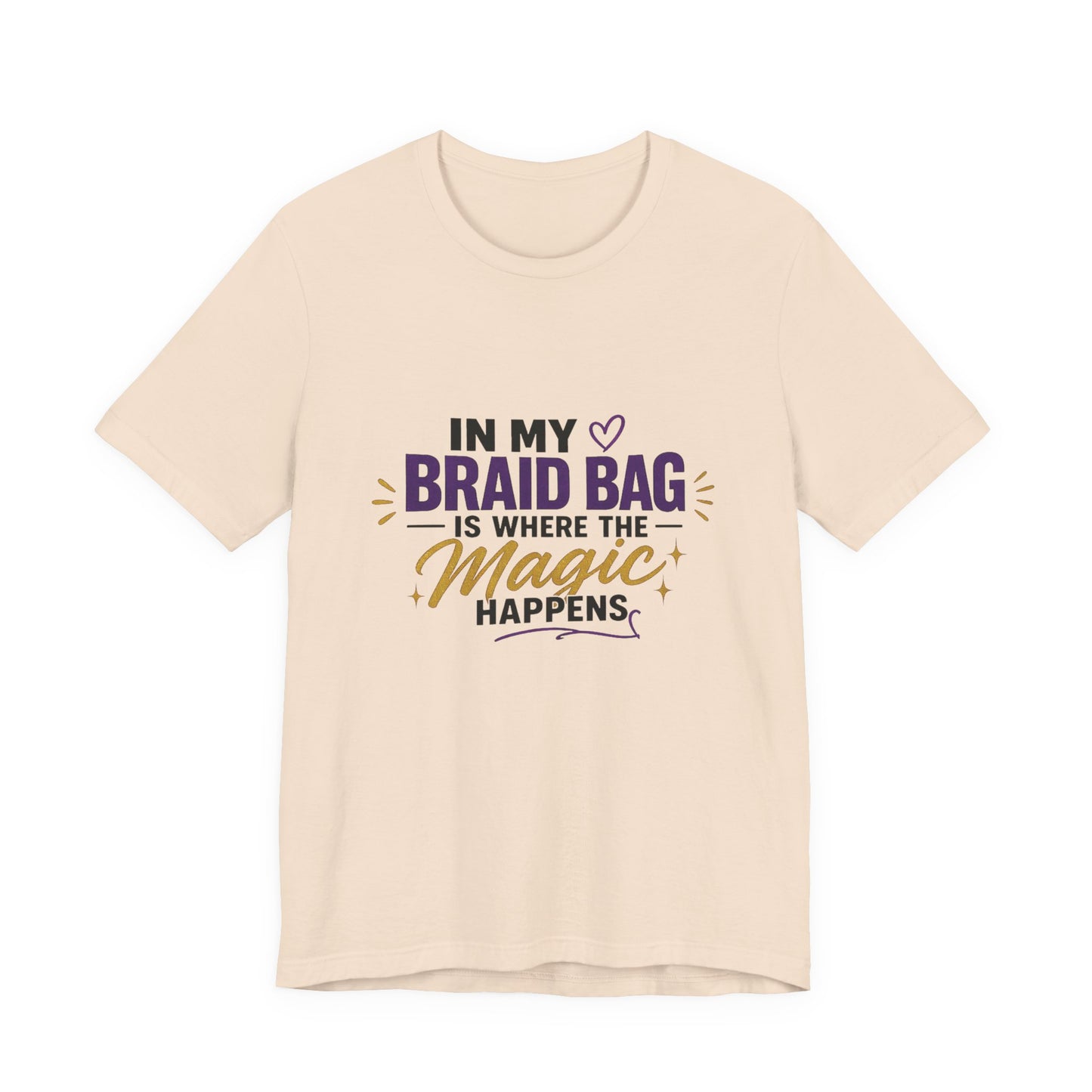 Braid Bag Tee — "In My Braid Bag Is Where the Magic Happens" Hair Stylist T-Shirt