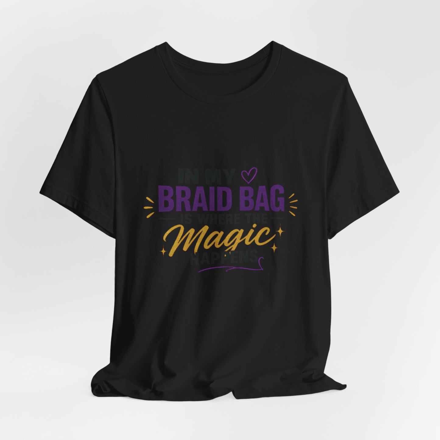 Braid Bag Tee — "In My Braid Bag Is Where the Magic Happens" Hair Stylist T-Shirt
