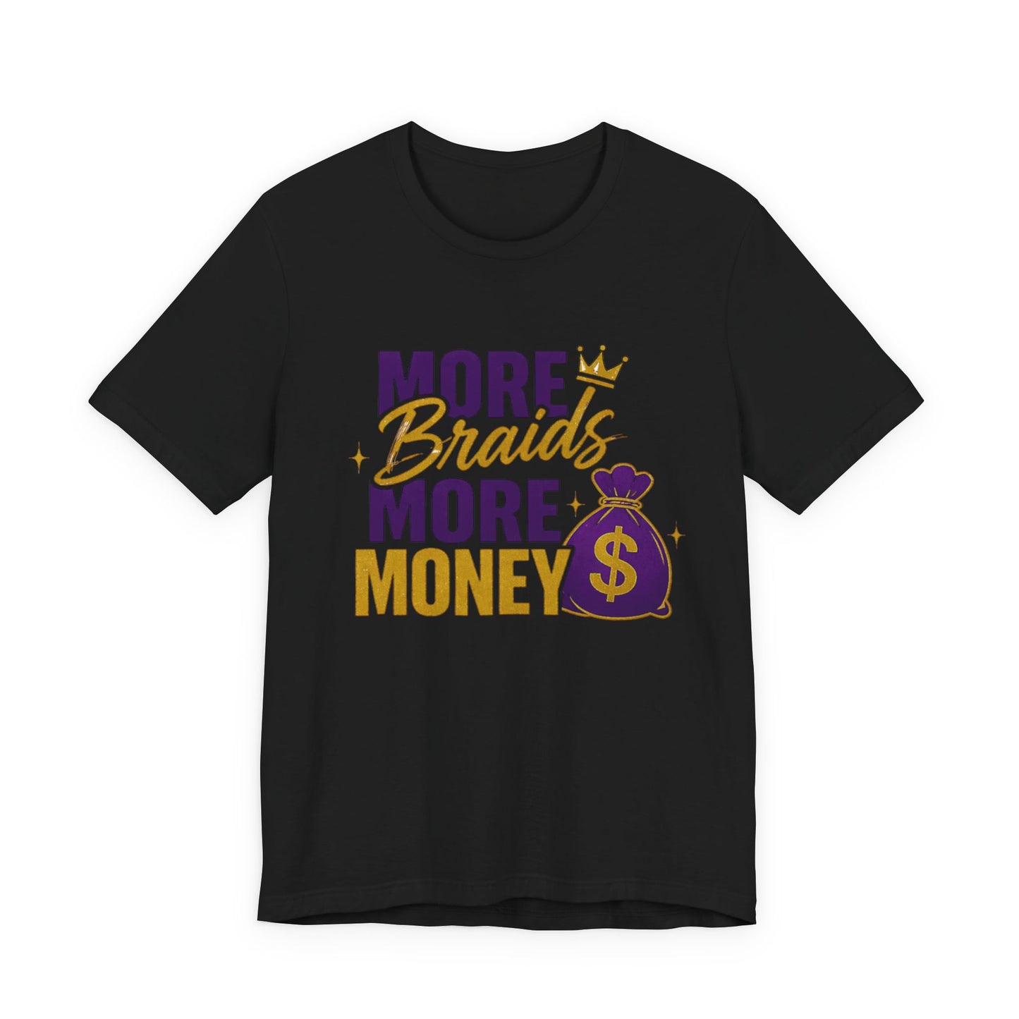 More Braids More Money Tee — Braider Appreciation Graphic Shirt