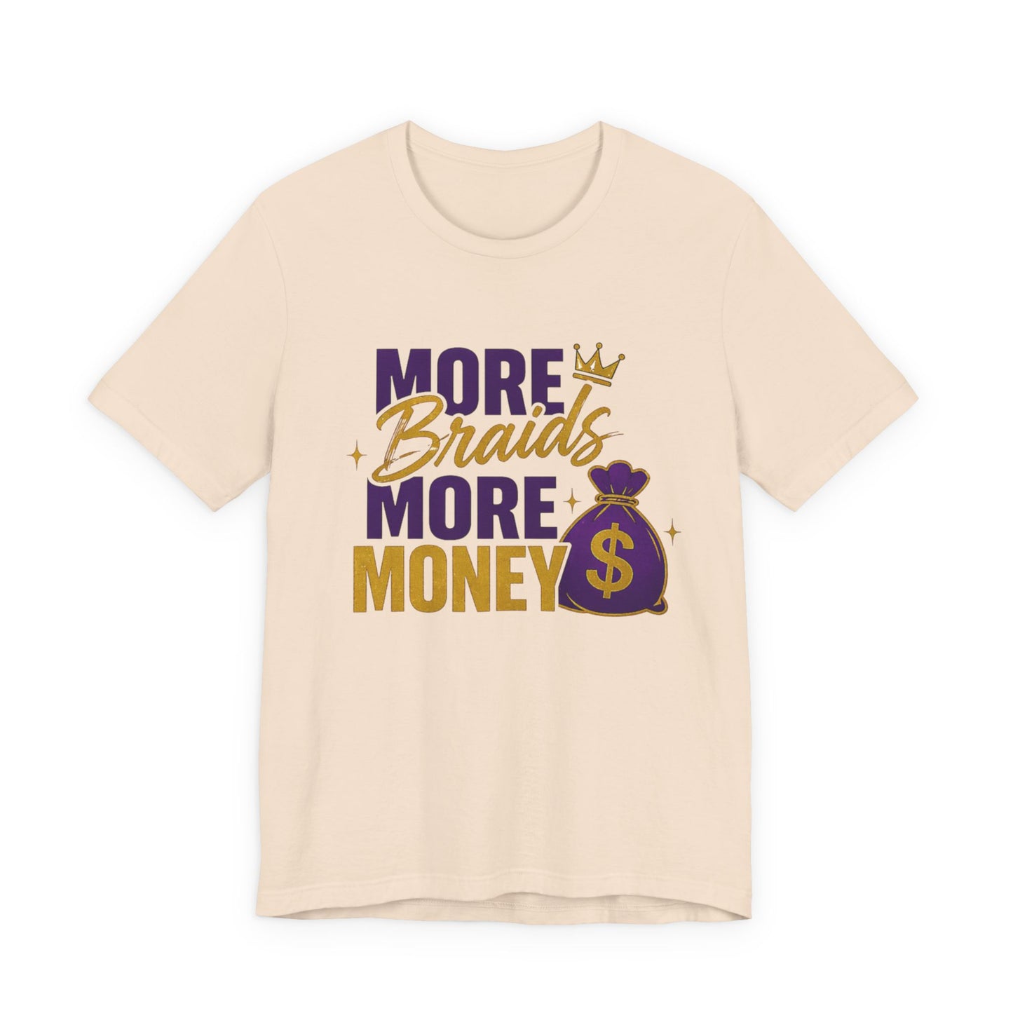 More Braids More Money Tee — Braider Appreciation Graphic Shirt