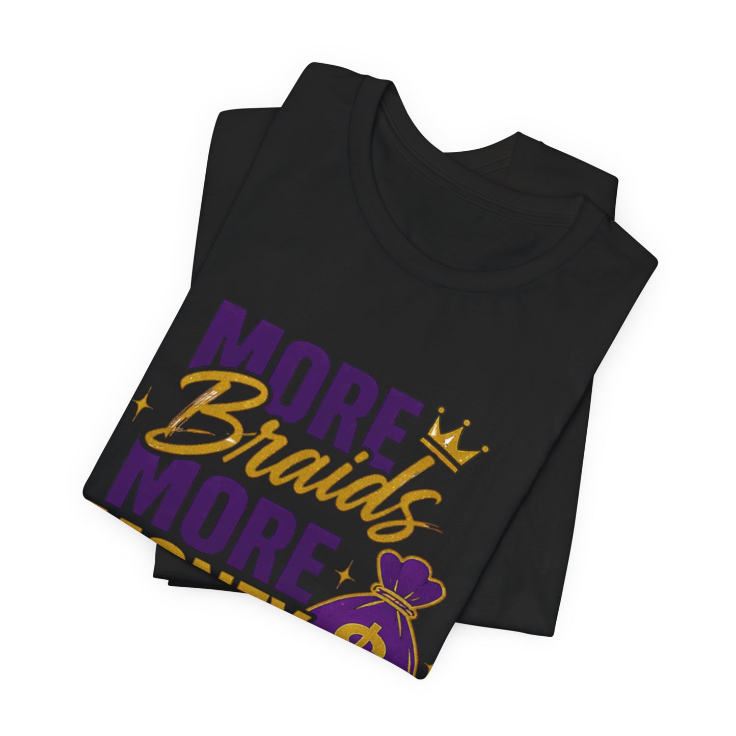 More Braids More Money Tee — Braider Appreciation Graphic Shirt